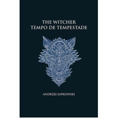 Livro - Tempo de tempestade - The Witcher - A saga do bruxo Geralt de 