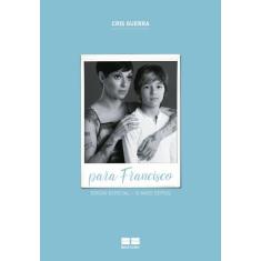 Livro - Para Francisco (edição especial - 10 anos depois)