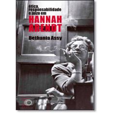 Ética, Responsabilidade e Juízo em Hannah Arendt