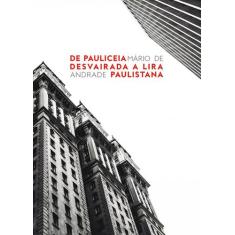 Livro - De Pauliceia Desvairada A Lira Paulistana
