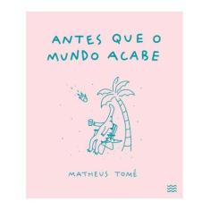 Antes que o mundo acabe - DEVIR, POESIA E PROSA