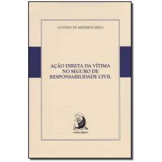Ação Direta da Vítima no Seguro de Respons. Civil 01Ed/16 - CONTRACORR