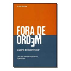 Fora De Ordem - Viagens De Rubem César Sortido - FGV, Sortido