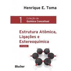Estrutura Atomica, Ligacoes E Estereoquimica - Vol. 1 - 2ª Ed