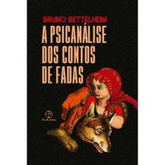 a Psicanálise Dos Contos De Fadas