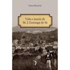 Vida E Morte De M. J. Gonzaga De Sá (Lima Barreto) - Edições Livre