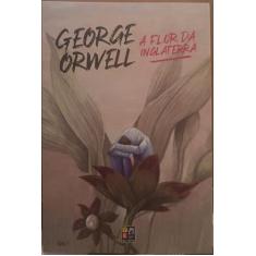George Orwell - a Flor da Inglaterra 13,5x20