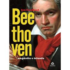 Beethoven: Angústia e triunfo