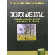 Tributo Ambiental - Extrafiscalidade e Função Promocional do Direito