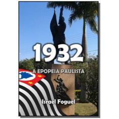 1932: A Epopeia Paulista