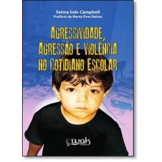 Agressividade, Agressão e Violência no Cotidiano Escolar - WAK