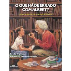 Livro - O Que Há de Errado com Albert?: Uma História com Albert Einstein