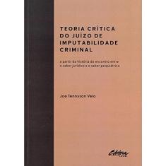 Teoria crítica do juizo de imputabilidade criminal: a partir da história do encontro entre o saber jurídico e o saber psiquiátrico
