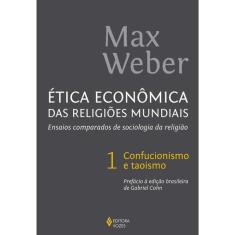 Ética econômica das religioes mundiais: ensaios comparados de sociologia da religiao vol. 1 confucionismo E taoismo