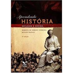 Aprendendo história: reflexão e ensino - EDITORA FGV, 3