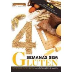 Guia da Boa Saúde. 4 Semanas sem Glúten - EDIOURO PUBLICACOES - GRUPO 