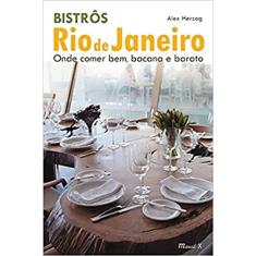 Bistrôs Rio de Janeiro: Onde Comer Bem, Bacana e Barato