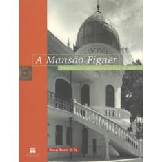 Mansão Figner - O ecletismo e a casa burguesa: o Ecletismo e a Casa Burguesa do Início do Século XX