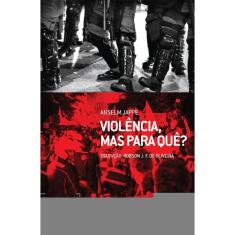 Violência, Mas Para Quê?
