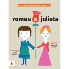 O Pequeno Shakespeare: Romeu E Julieta