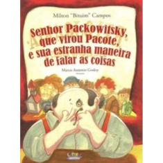 Senhor Packowitsky, Que Virou Pacote, E Sua Estranha Maneira De Falar As Coisas