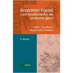 Anatomia Facial Com Fundamentos De Anatomia Geral