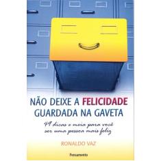 Livro - Não Deixe a Felicidade Guardada na Gaveta