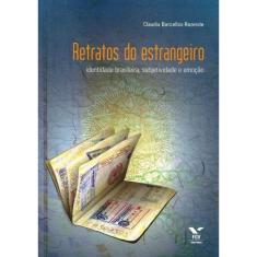 Retratos do Estrangeiro - Identidade Brasileira, Subjetividade e Emoção