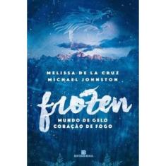 Frozen (Mundo De Gelo, Coração De Fogo - Vol. 1)