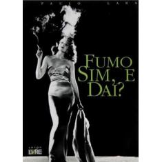 Fumo Sim, E Dai - Letra Livre, 3