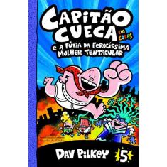 Livro - Capitão Cueca e a fúria da ferocíssima Mulher Tentacular  Vol.