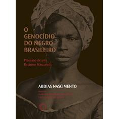 O Genocídio do negro brasileiro: Processo de um Racismo Mascarado
