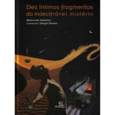 Dez Íntimos Fragmentos do Indecifrável Mistério