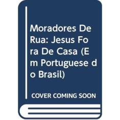Moradores De Rua - Jesus Fora De Casa