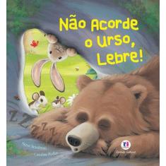 Livro - Não acorde o urso, lebre!