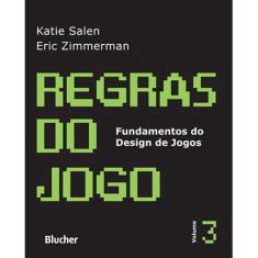 Regras do jogo - vol. 3 - col. fundamentos do design de jogos