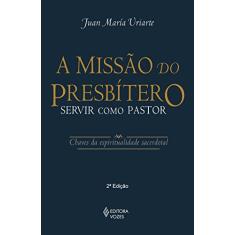 Missão do presbítero: Servir como pastor