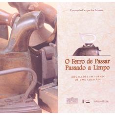 O Ferro De Passar Passado A Limpo