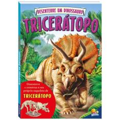 Livro - Desenterre Um Dinossauro: Tricerátopo