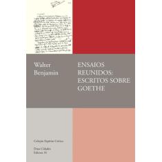 Livro - Ensaios reunidos: escritos sobre Goethe