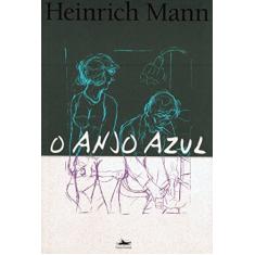 O anjo azul: Professor Unrat Oder das Ende Eine Tyrannen