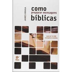 Como Preparar Mensagens Biblicas James Braga - VIDA