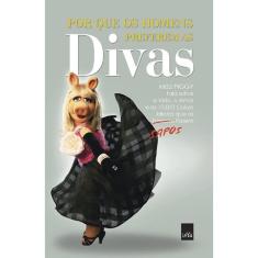 Por que os homens preferem as divas