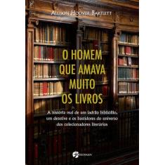 Livro - O Homem que Amava Muito os Livros
