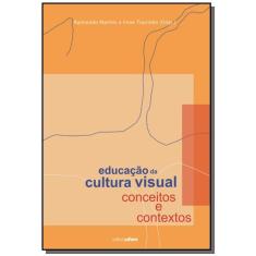 Educacao Da Cultura Visual: Conceitos E Contextos