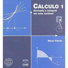 Calculo 1: Derivada E Integral Em Uma Variavel