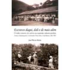 Escravos Daqui, Dali e De Mais Além - o Tráfico Interno De Cativos Na Expansão Cafeeira Paulista