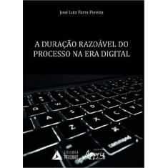 A Duração Razoável do Processo na Era Digital - Editora Appris