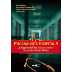 Psicanalise e hospital 5 - a responsabilidade da psicanalise diante da