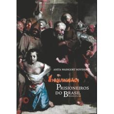Inquisição: prisioneiros do Brasil